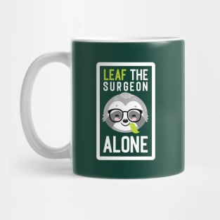 Funny Surgeon Pun - Leaf me Alone - Gifts for Surgeons Mug